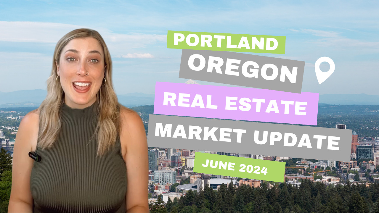 Portland Oregon Real Estate Market Update for June 2024